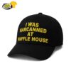 I Was Narcanned At Waffle House Hat