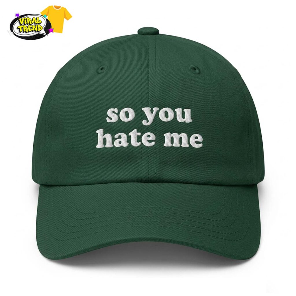 So You Hate Me Hat So You Hate Me Hat