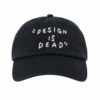 Design Is Dead Hat