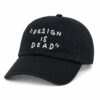 Design Is Dead Hat