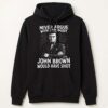 Never Argue With Somebody Jonh Brown Would Have Shot Shirt