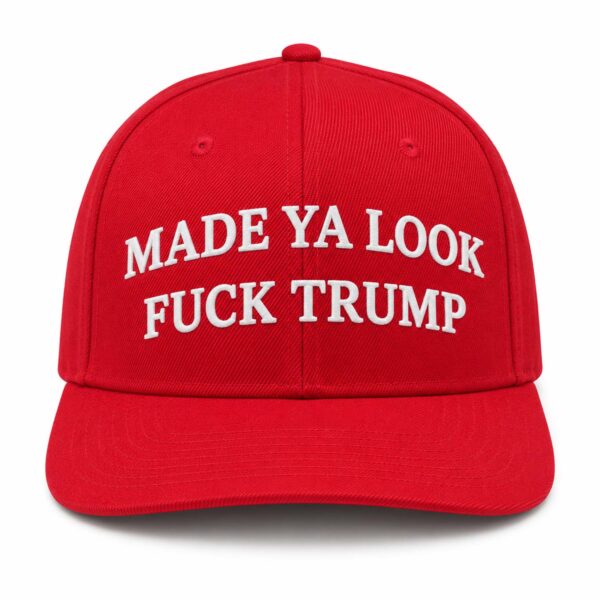Made Ya Look Fuck Trump Hat