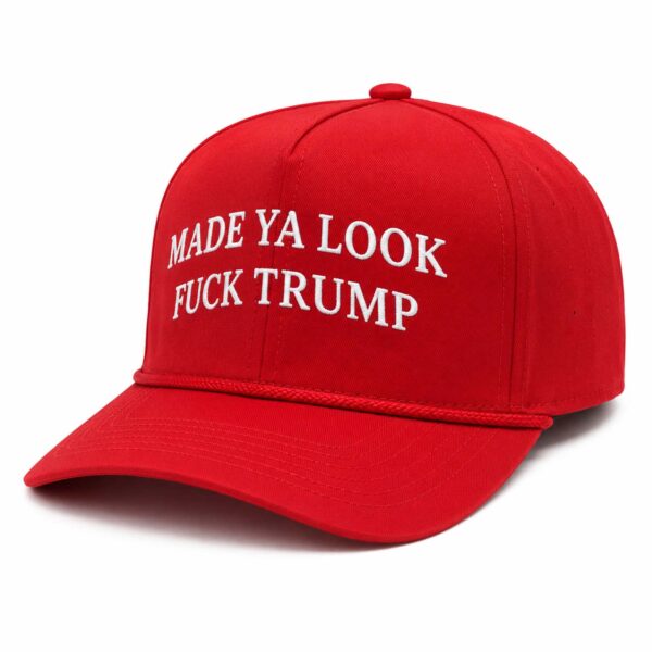 Made Ya Look Fuck Trump Hat