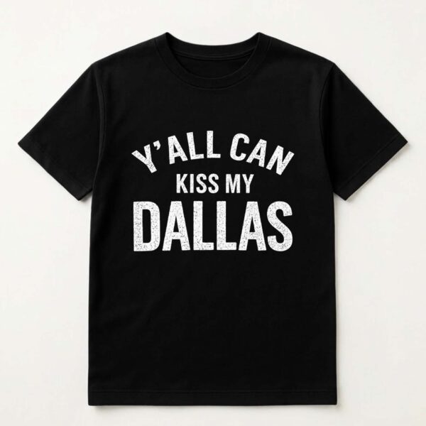 Erling Haaland Y'all Can Kiss My Dallas Shirt