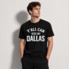 Erling Haaland Y'all Can Kiss My Dallas Shirt