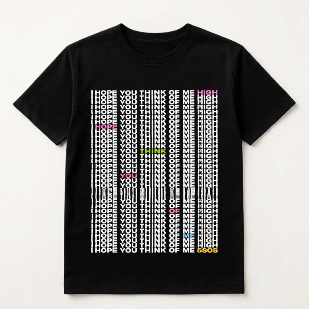 I Hope You Think Of Me High Shirt