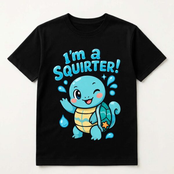 I'm A Squirter Funny Adult Humor Turtle Shirt