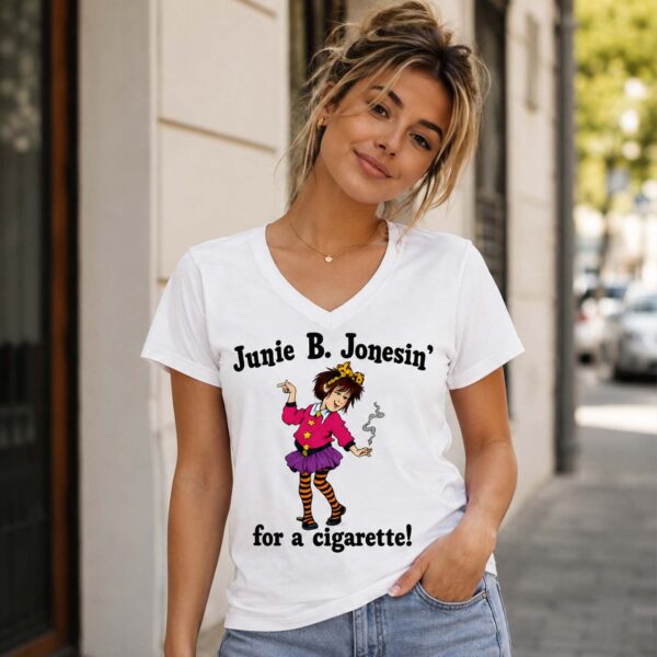 Junie B. Jonesin' For A Cigarette! Shirt