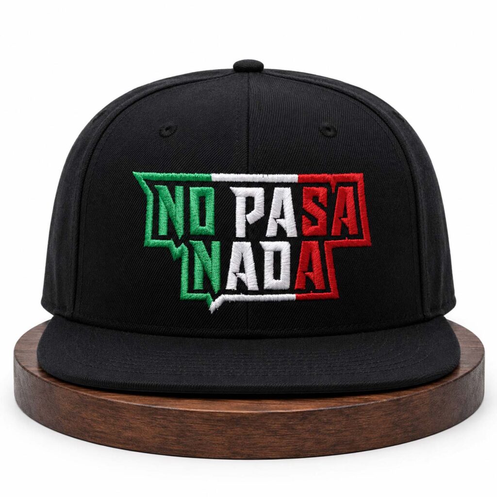 No Pasa Nada Mexico Flag Hat No Pasa Nada Mexico Flag Hat