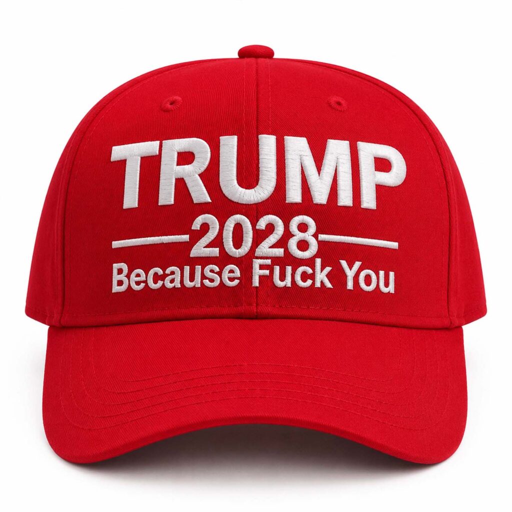 Trump Because Fuck You Hat