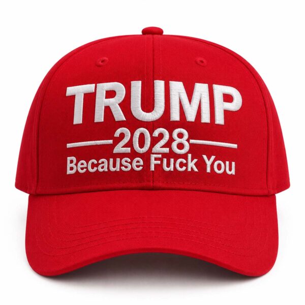 Trump Because Fuck You Hat
