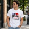 I Love Bush The Pussy Not The President Shirt