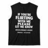 If You're Flirting With Me Please Let Know And Be Extremely Shirt