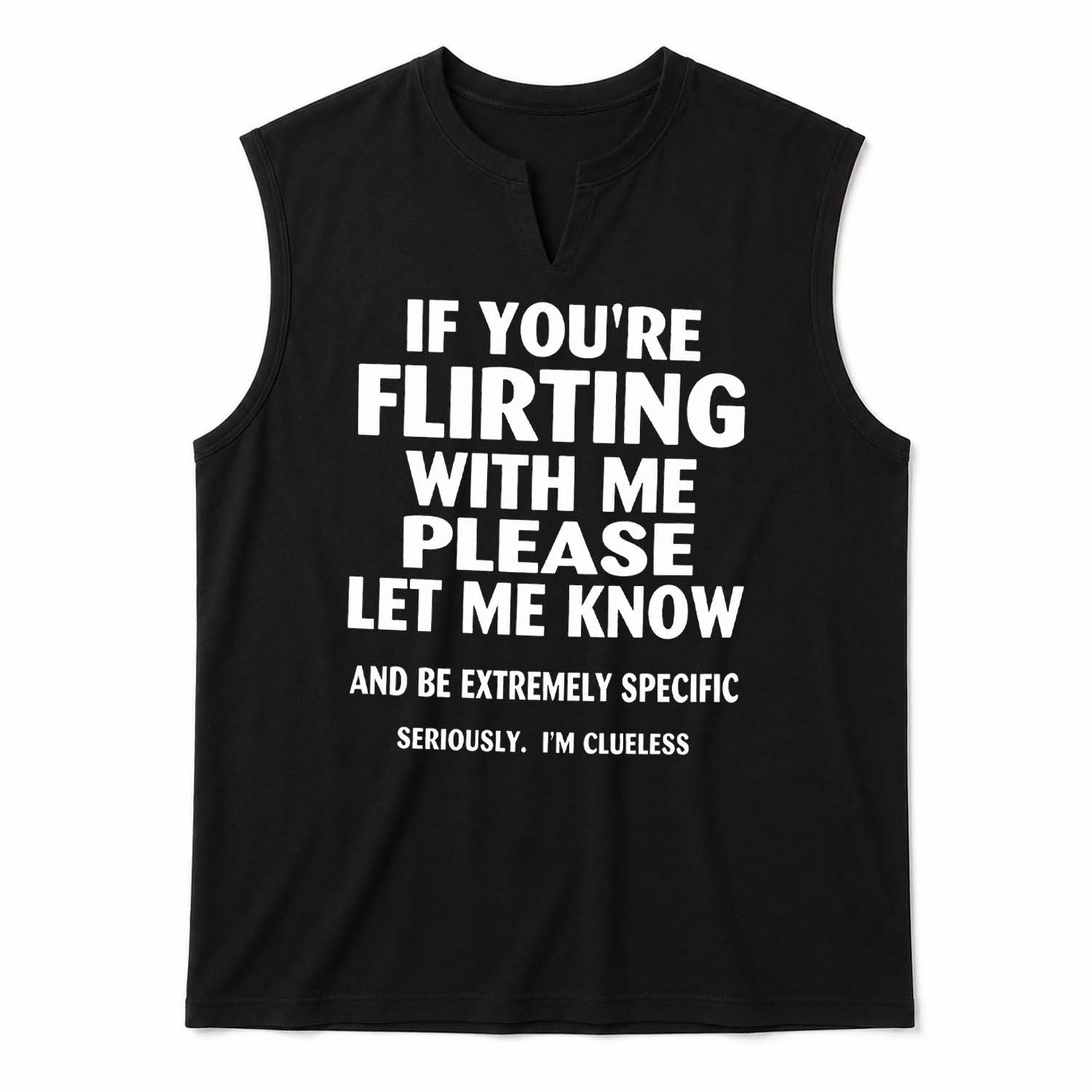 If You're Flirting With Me Please Let Know And Be Extremely Shirt