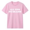 All Tits No Brains Shirt