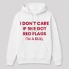 I Don't Care If She Got Red Flags I'm A Bull Shirt