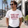 I Don't Care If She Got Red Flags I'm A Bull Shirt