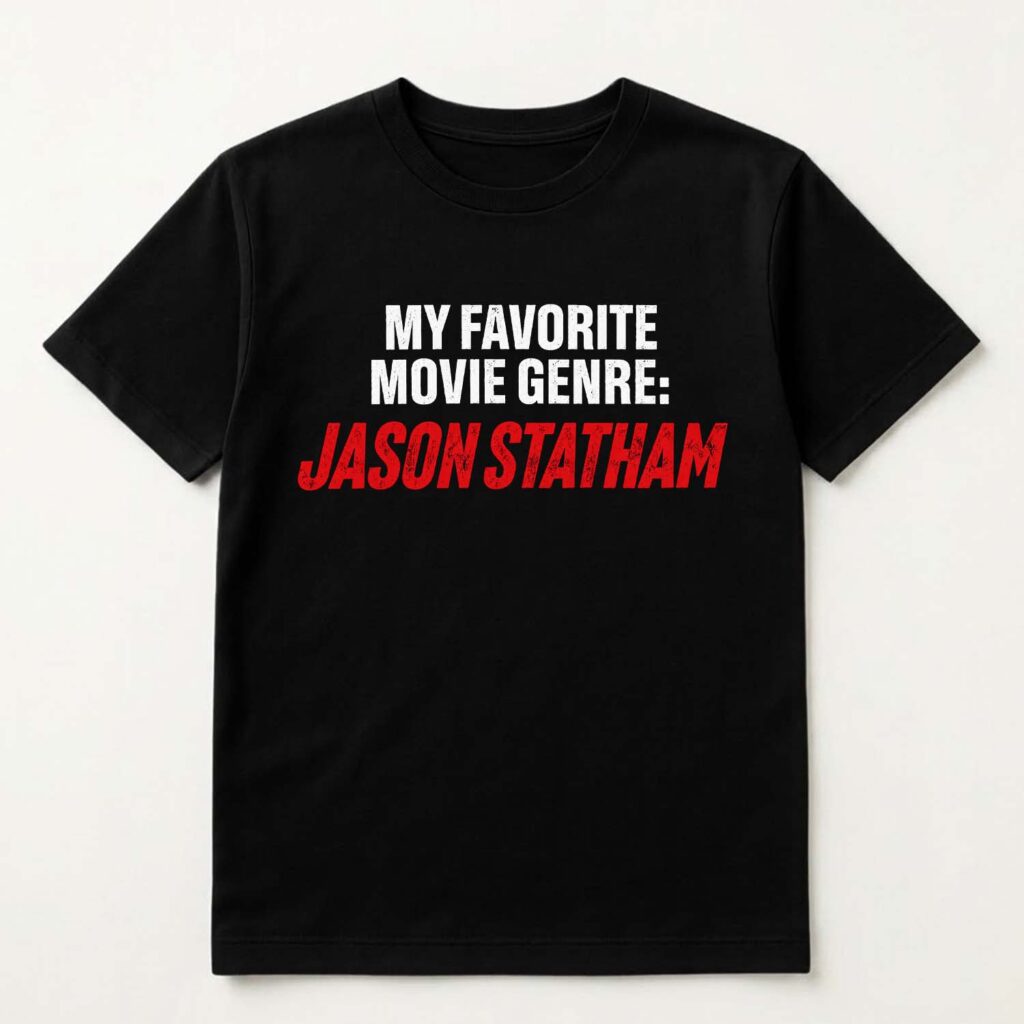 My Favorite Movie Genre Jason Statham Shirt