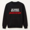 My Favorite Movie Genre Jason Statham Shirt