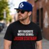 My Favorite Movie Genre Jason Statham Shirt