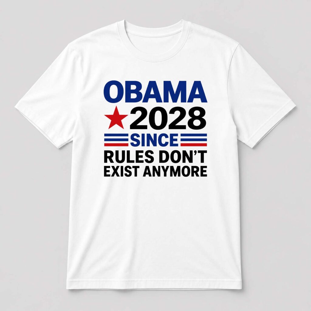 Obama Since Rules Don't Exist Anymore Shirt Obama Since Rules Don't Exist Anymore Shirt