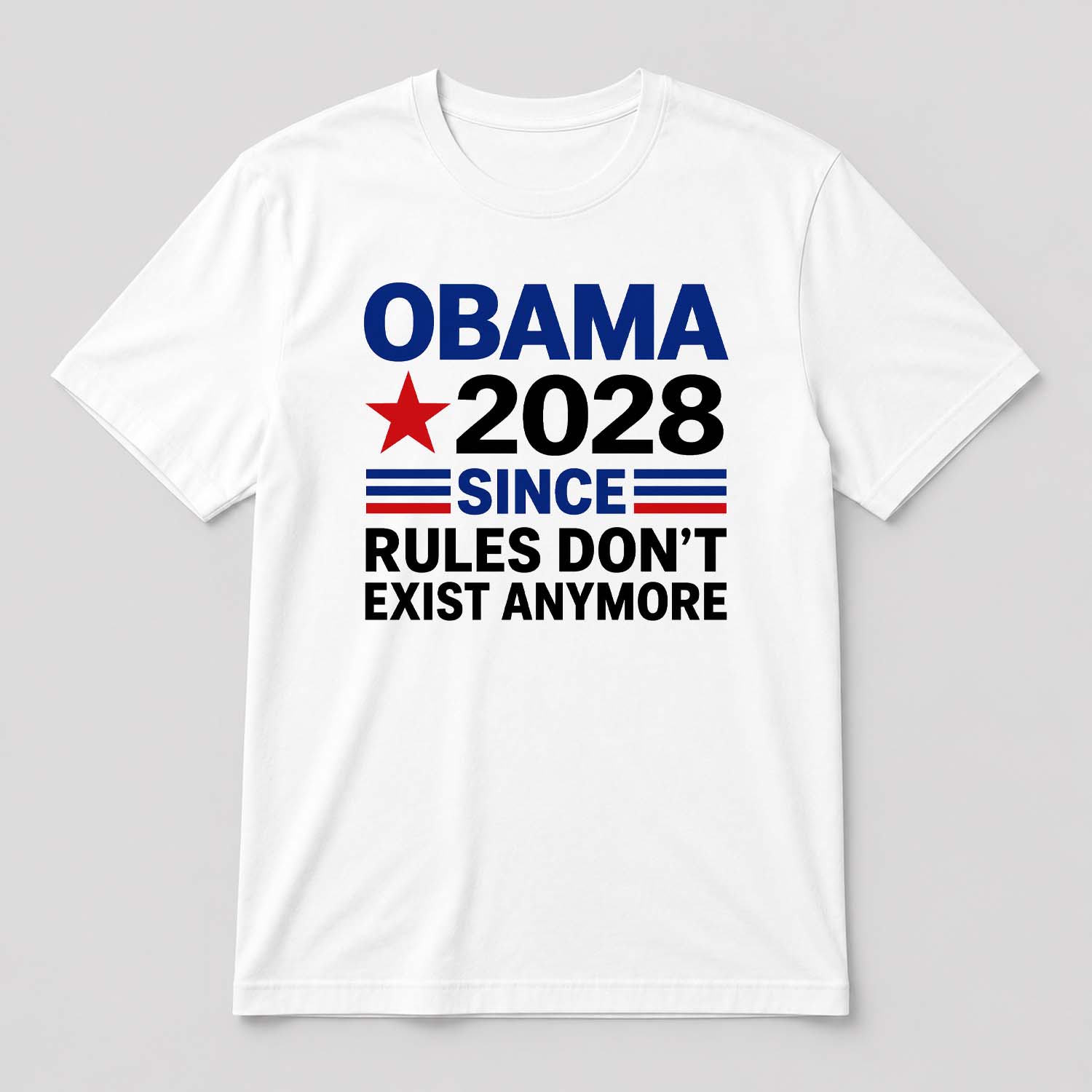 Obama Since Rules Don't Exist Anymore Shirt