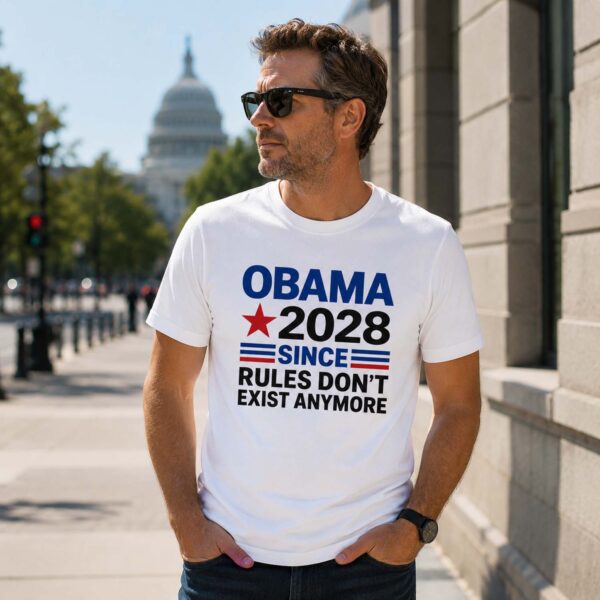 Obama Since Rules Don't Exist Anymore Shirt