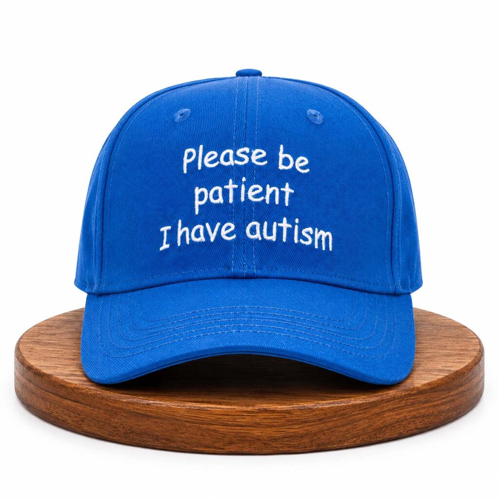 Please Be Patient I Have Autism Hat Please Be Patient I Have Autism Hat