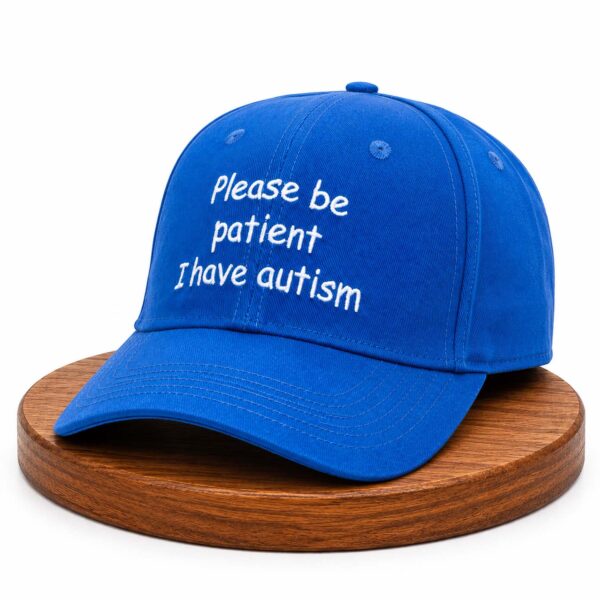 Please Be Patient I Have Autism Hat